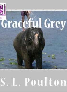 海外直订Graceful Grey: Asian Elephants at Work and Play 优雅的灰色：工作和玩耍的亚洲象