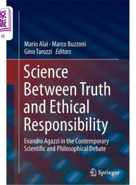 海外直订Science Between Truth and Ethical Responsibility: Evandro Agazzi in the Contempo 真理与伦理责任之间的科学: