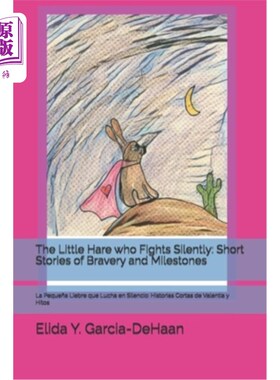 海外直订The Little Hare who Fights Silently: Short Stories of Bravery and Milestones: La 默默战斗的野兔：勇敢的短篇
