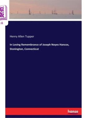 海外直订In Loving Remembrance of Joseph Noyes Hancox, Stonington, Connecticut 缅怀约瑟夫·诺伊斯·汉考克斯，康涅狄格