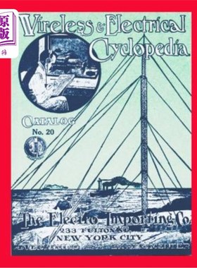 海外直订Wireless & Electrical Cyclopedia: Catalog No. 20, 1918, Electro Importing Compan 无线与电气百科全书：1918年