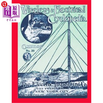 海外直订Wireless & Electrical Cyclopedia: Catalog No. 20, 1918, Electro Importing Compan 无线与电气百科全书：1918年