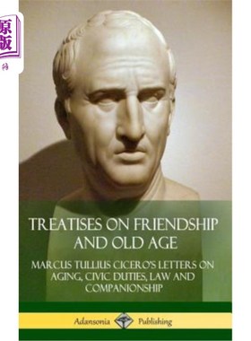 海外直订Treatises on Friendship and Old Age: Cicero's Letters on Aging, Civic Duties, La 《友谊与老年论著：西塞罗关