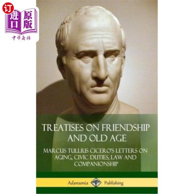 海外直订Treatises on Friendship and Old Age: Cicero's Letters on Aging, Civic Duties, La 《友谊与老年论著：西塞罗关
