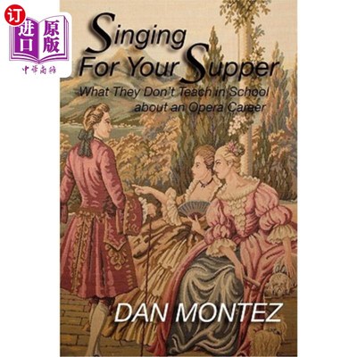 海外直订Singing For Your Supper: What They Don'T Teach You In School About An Opera Care 为你的晚餐唱歌：学校里没有