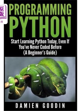 海外直订Programming Python: Start Learning Python Today, Even If You've Never Coded Befo 编程Python：今