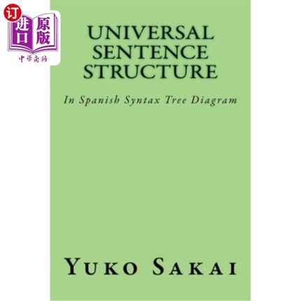 海外直订Universal Sentence Structure: In Spanish Syntax Tree Diagram 通用句子结构:西班牙语句法树图