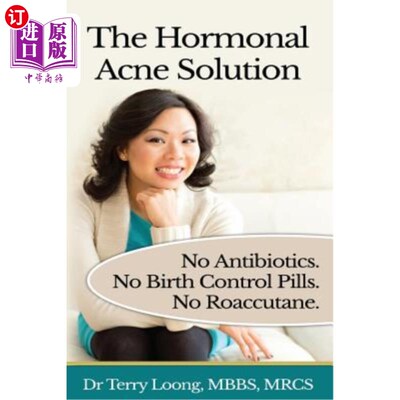 海外直订医药图书The Hormonal Acne Solution: No Antibiotics. No Birth Control Pills. No Roaccutan 荷尔蒙痤疮解决方案