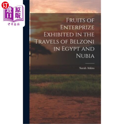 海外直订Fruits of Enterprize Exhibited in the Travels of Belzoni in Egypt and Nubia 《贝尔佐尼埃及游记》和《努比亚