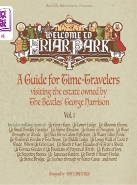 海外直订Welcome to Friar Park: A Guide for Time-Travelers visiting the estate owned by T 欢迎来到弗里尔公园：时间旅