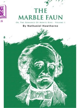 海外直订The Marble Faun; Or, The Romance Of Monte Beni - Volume 1 大理石羊怪;或者，《贝尼山传奇》第一卷