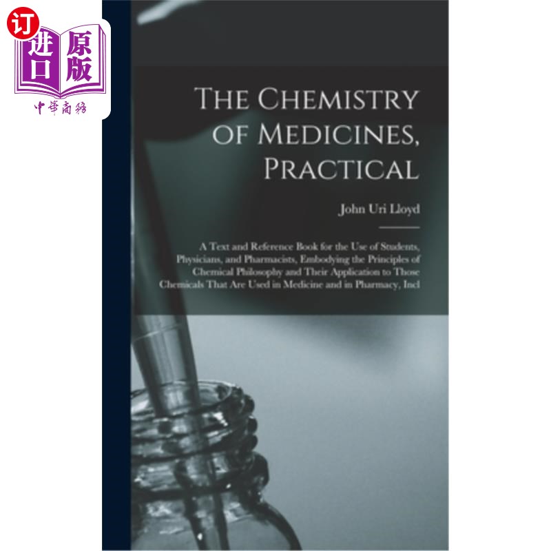 海外直订The Chemistry of Medicines, Practical: A Text and Reference Book for the Use of 药物的化学,实用:为学生,