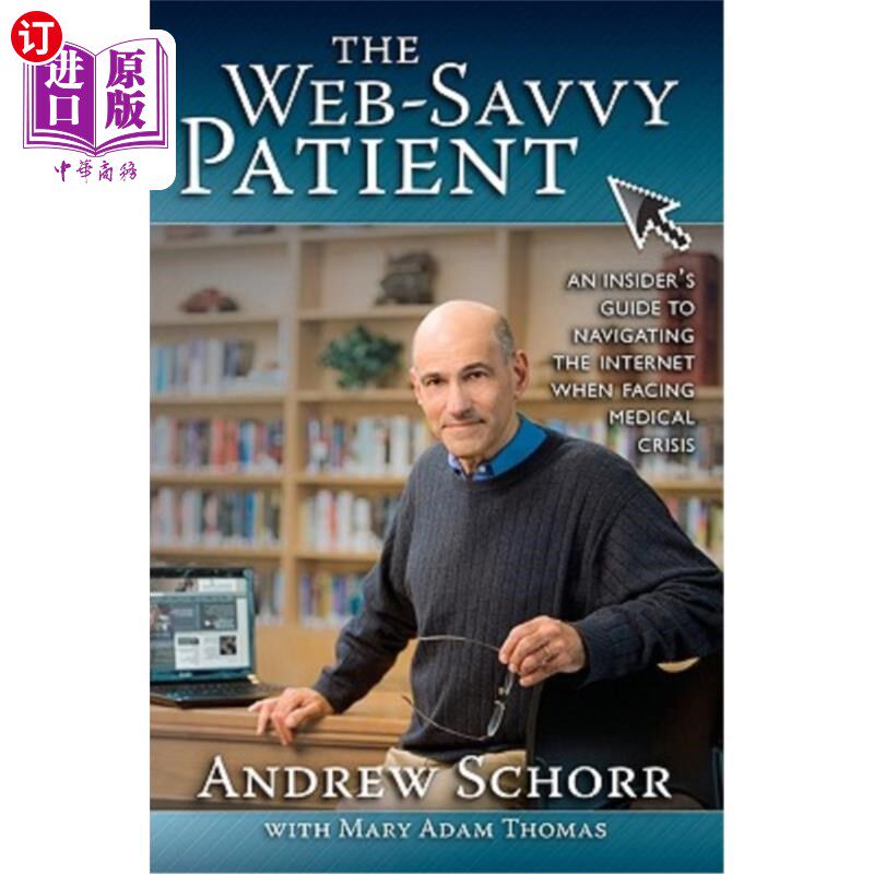 海外直订The Web-Savvy Patient: An Insider's Guide to Navigating the Internet When Facing 精通的患者：面对医疗危
