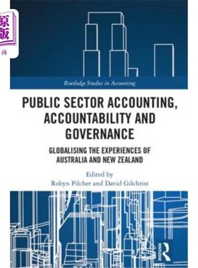 海外直订Public Sector Accounting, Accountability and Governance: Globalising the Experie 公共部门会计、问责制和治理