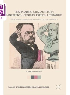海外直订Reappearing Characters in Nineteenth-Century French Literature: Authorship, Orig 再现19世纪法国文学中的人物