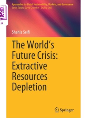 海外直订The World's Future Crisis: Extractive Resources Depletion 世界未来的危机:采掘资源枯竭