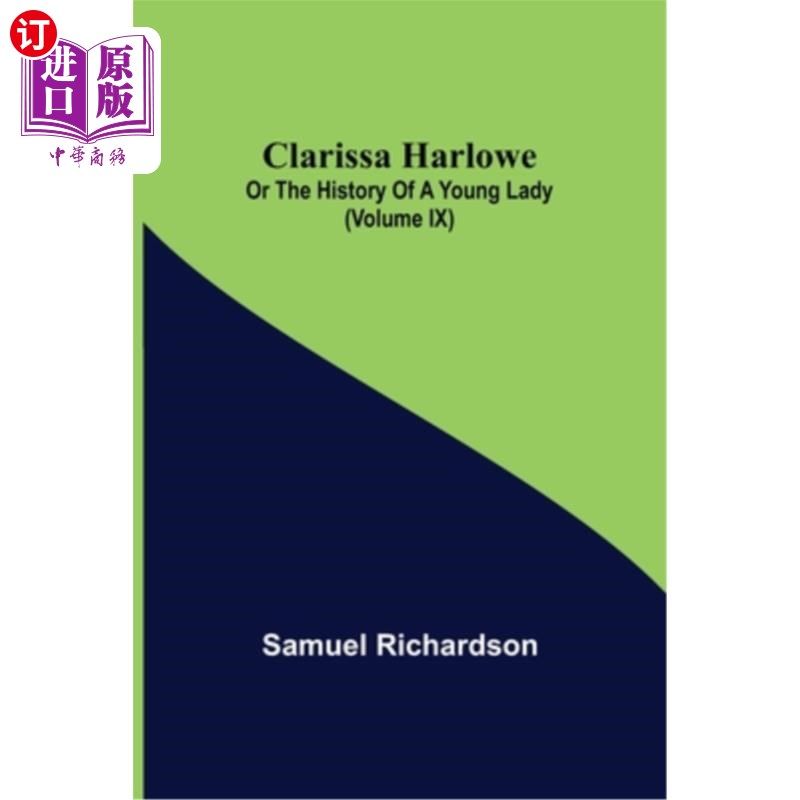 海外直订Clarissa Harlowe; or the history of a young lady (Volume IX) 克拉丽莎——克;或一位年轻女士的历史(第九卷)