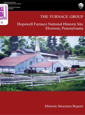 海外直订The Furnace Group: Historic Structure Report: Hopewell Furnace National Historic