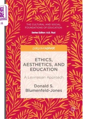 海外直订Ethics, Aesthetics, and Education: A Levinasian Approach 伦理、美学与教育：列维纳斯的方法