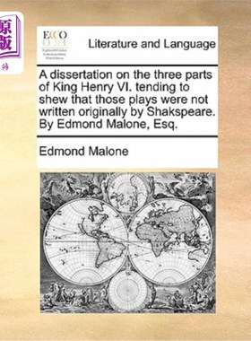海外直订A Dissertation on the Three Parts of King Henry VI. Tending to Shew That Those P 论《亨利六世》的三个部分。