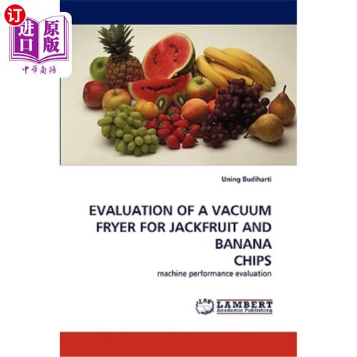 海外直订Evaluation of a Vacuum Fryer for Jackfruit and Banana Chips 菠萝蜜和香蕉片真空油炸机的评价