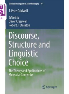 海外直订Discourse, Structure and Linguistic Choice: The Theory and Applications of Molec 话语、结构与语言选择：分子