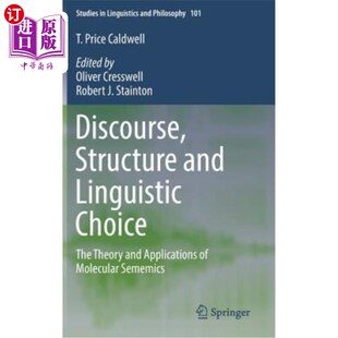 海外直订Discourse, Structure and Linguistic Choice: The Theory and Applications of Molec 话语、结构与语言选择：分子