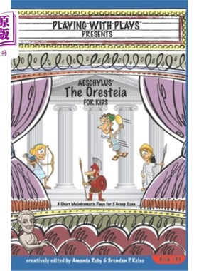 海外直订Aeschylus' The Oresteia for Kids: 3 Short Melodramatic Plays for 3 Group Sizes 埃斯库罗斯的《孩子们的俄瑞斯