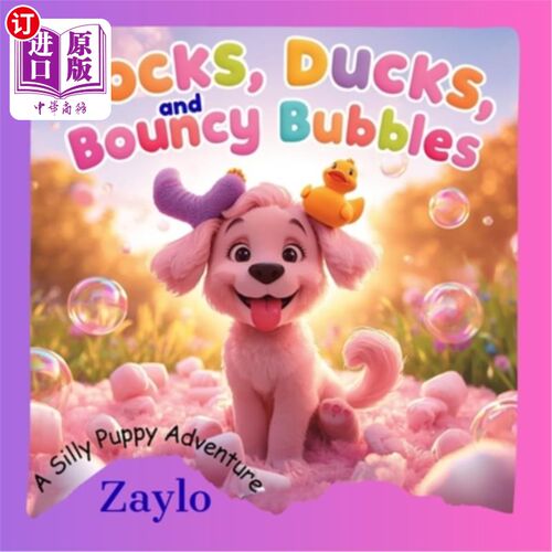 海外直订Socks, Ducks, and Bouncy Bubbles: A Silly Puppy Adventure 袜子，鸭子和有弹性的泡泡：一个愚蠢的小狗冒险