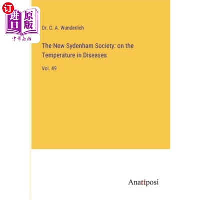 海外直订The New Sydenham Society: on the Temperature in Diseases: Vol. 49 新西德纳姆学会:论疾病中的温度:第49卷