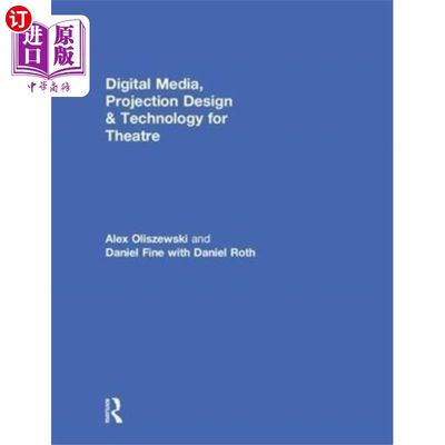 海外直订Digital Media, Projection Design, and Technology... 剧场的数字媒体、投影设计和技术