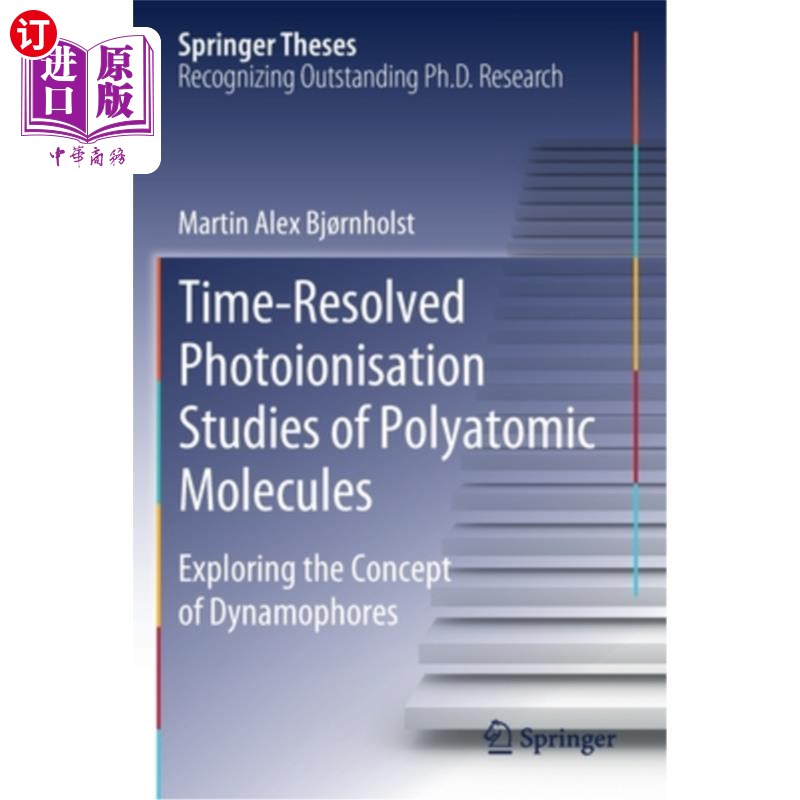 海外直订Time-Resolved Photoionisation Studies of Polyatomic Molecules: Exploring the Con 多原子分子的时间分辨光电离