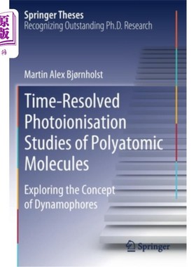 海外直订Time-Resolved Photoionisation Studies of Polyatomic Molecules: Exploring the Con 多原子分子的时间分辨光电离