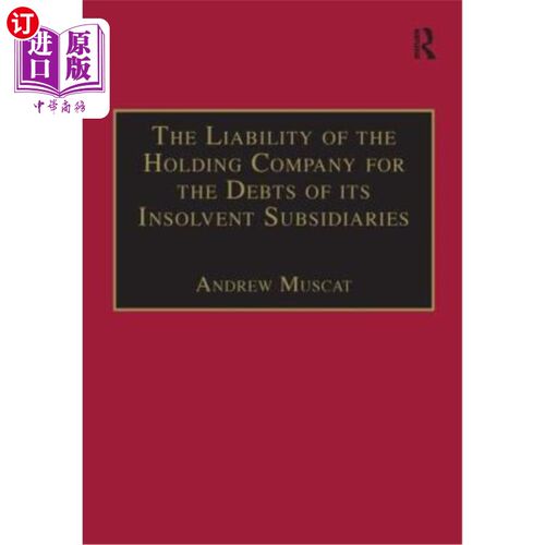 海外直订The Liability of the Holding Company for the Debts of Its Insolvent Subsidiaries 控股公司对其资不抵债子公司