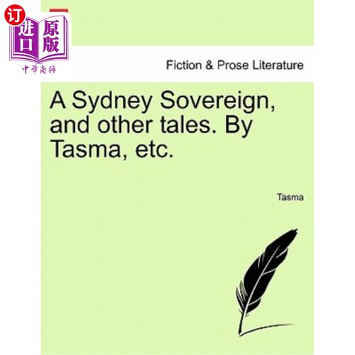 海外直订A Sydney Sovereign, and Other Tales. by Tasma, Etc. 《悉尼君主和其他故事》塔斯马等。