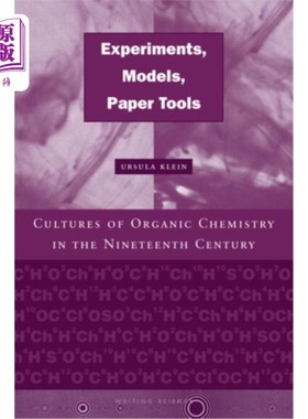 海外直订Experiments, Models, Paper Tools: Cultures of Organic Chemistry in the Nineteent 实验，模型，纸工具:19世纪