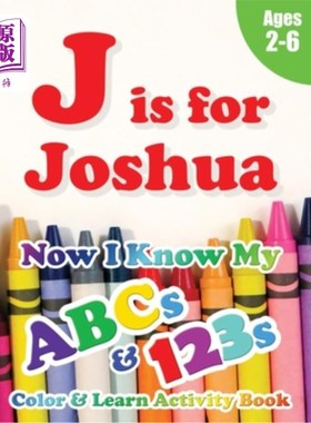 海外直订J is for Joshua: Now I Know My ABCs and 123s Coloring & Activity Book with Writi J是约书亚:现在我知道我的ab