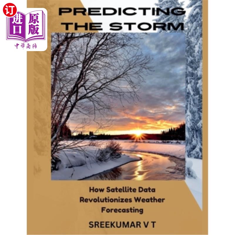 海外直订Predicting the Storm: How Satellite Data Revolutionizes Weather Forecasting 预测风暴：卫星数据如何彻底改变
