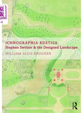 海外直订Ichnographia Rustica: Stephen Switzer and the Designed Landscape 俄罗斯技术制图学:斯蒂芬·斯威策和设计景观