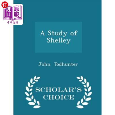 海外直订A Study of Shelley - Scholar's Choice Edition 雪莱研究-学者选择版