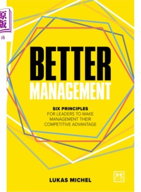海外直订Better Management: Six Principles for Leaders to Make Management Their Competiti 更好的管理:领导者使管理成