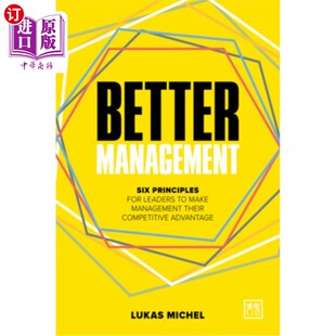 海外直订Better Management: Six Principles for Leaders to Make Management Their Competiti 更好的管理:领导者使管理成