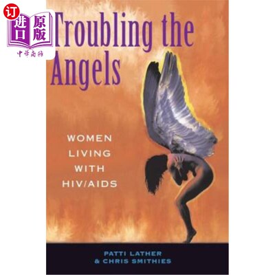 海外直订医药图书Troubling the Angels: Women Living with Hiv/AIDS 天使的烦恼:感染艾滋病毒/艾滋病的妇女