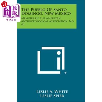 海外直订The Pueblo of Santo Domingo, New Mexico: Memoirs of the American Anthropological 新墨西哥州圣多明各的普韦布