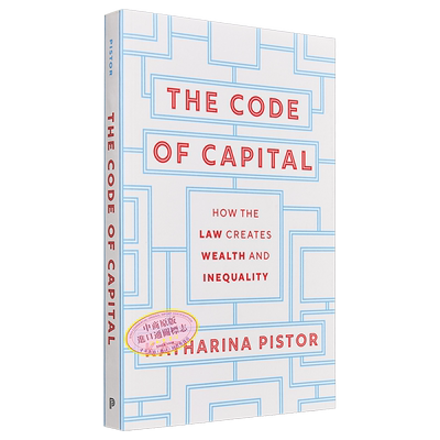 资本法典 The Code of Capital How the Law Creates Wealth and Inequality 英文原版 Katharina Pistor【中商原版】