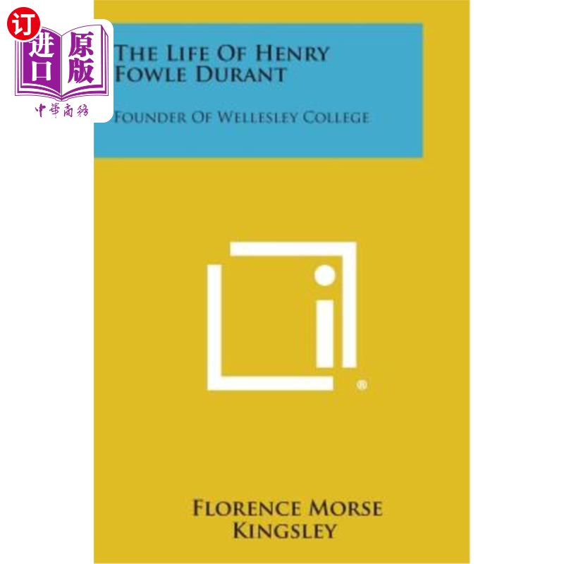 海外直订The Life of Henry Fowle Durant: Founder of Wellesley College亨利·福尔·杜兰特的一生：韦尔斯利学院的创始人