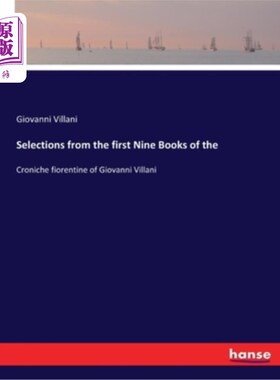 海外直订Selections from the first Nine Books of the: Croniche fiorentine of Giovanni Vil 选自《前九本书》:乔瓦尼·维