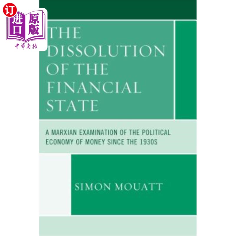 海外直订The Dissolution of the Financial State: A Marxian Examination of the Political E 《金融国家的解体:20世纪30