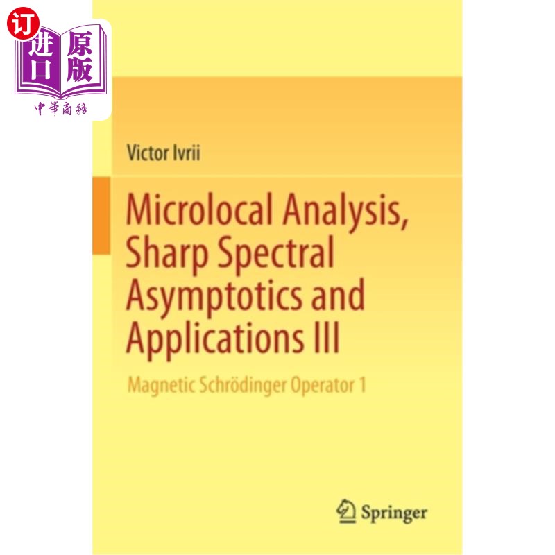 海外直订Microlocal Analysis, Sharp Spectral Asymptotics and Applications III: Magnetic S 微局部分析、锐谱渐近及其应