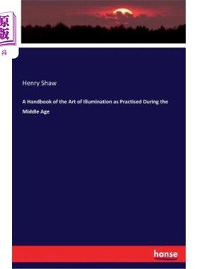 海外直订A Handbook of the Art of Illumination as Practised During the Middle Age 中年时期的照明艺术手册